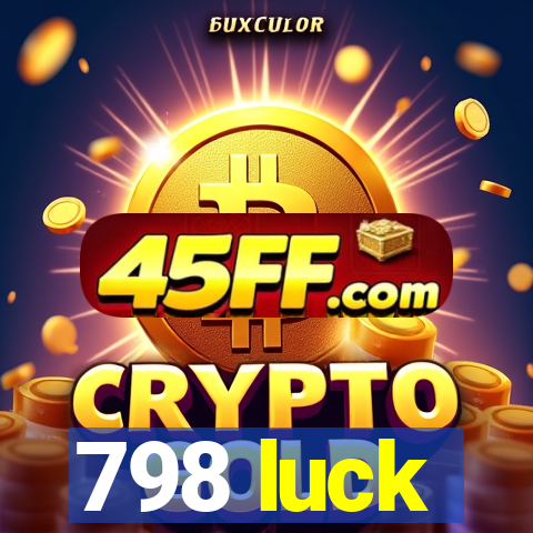 798 luck